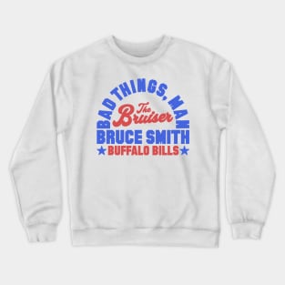 Bad Things Man Bruce Smith Crewneck Sweatshirt